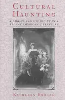Cultural Haunting: Fantasmas y etnicidad en la literatura estadounidense reciente - Cultural Haunting: Ghosts and Ethnicity in Recent American Literature