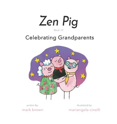 Cerdo Zen: Libro 12: Celebrando a los Abuelos - Zen Pig: Book 12: Celebrating Grandparents