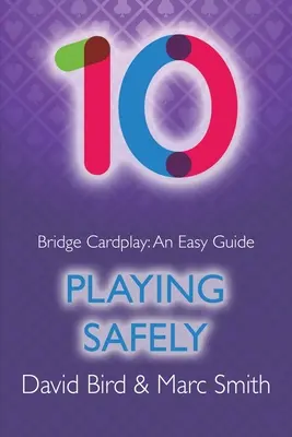 Juego de cartas de bridge: Una guía fácil - 10. Jugar con seguridad - Bridge Cardplay: An Easy Guide - 10. Playing Safely