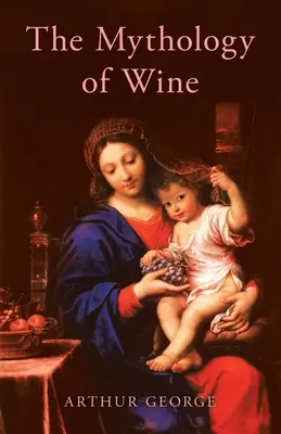 La mitología del vino - The Mythology of Wine
