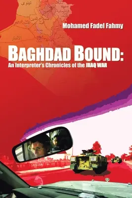 Bagdad Bound: Crónicas de un intérprete de la guerra de Irak - Baghdad Bound: An Interpreter's Chronicles of the Iraq War