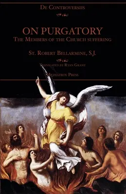 Sobre el purgatorio: El sufrimiento de los miembros de la Iglesia - On Purgatory: The Members of the Church Suffering