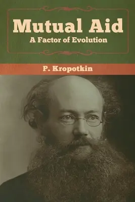 La ayuda mutua: Un factor de evolución - Mutual Aid: A Factor of Evolution