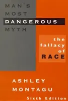 El mito más peligroso del hombre: la falacia de la raza, 6.ª edición - Man's Most Dangerous Myth: The Fallacy of Race, 6th Edition