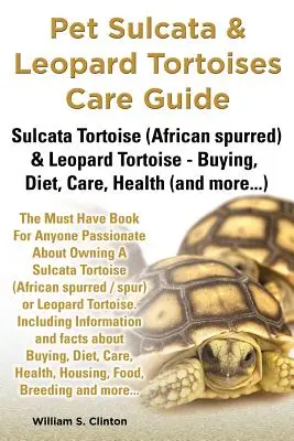 Guía de cuidados de las tortugas leopardo y sulcata Tortuga leopardo y tortuga sulcata (de espolones africana) - Compra, dieta, cuidados, salud - Pet Sulcata & Leopard Tortoises Care Guide Sulcata Tortoise (African Spurred) & Leopard Tortoise - Buying, Diet, Care, Health