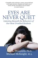 Los ojos nunca están quietos: Cómo escuchar el comportamiento de nuestros alumnos más problemáticos - Eyes Are Never Quiet: Listening Beneath the Behaviors of Our Most Troubled Students