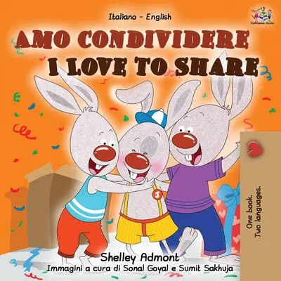 Amo condividere Me encanta compartir: Libro bilingüe italiano-inglés - Amo condividere I Love to Share: Italian English Bilingual Book