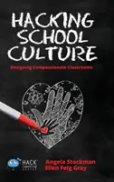 Hackear la cultura escolar: Diseñar aulas compasivas - Hacking School Culture: Designing Compassionate Classrooms