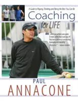 Coaching Para Toda La Vida: Una guía para jugar, pensar y ser lo mejor que puedas ser - Coaching For Life: A Guide to Playing, Thinking and Being the Best You Can Be