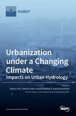 Urbanización bajo un clima cambiante: Impactos en la hidrología urbana - Urbanization under a Changing Climate: Impacts on Urban Hydrology