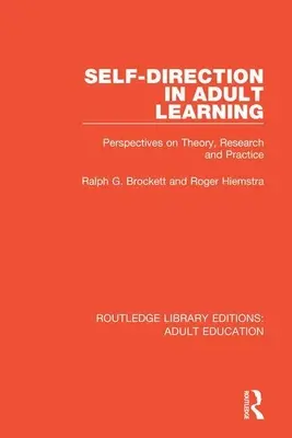 La autodirección en el aprendizaje de adultos: Perspectivas sobre teoría, investigación y práctica - Self-Direction in Adult Learning: Perspectives on Theory, Research and Practice