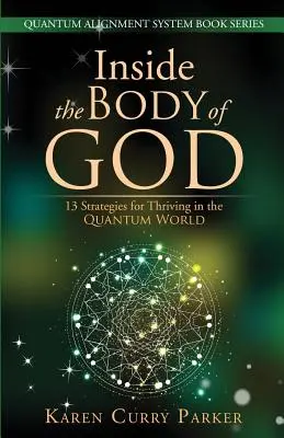 Dentro del cuerpo de Dios: 13 estrategias para prosperar en el mundo cuántico - Inside the Body of God: 13 Strategies for Thriving in the Quantum World