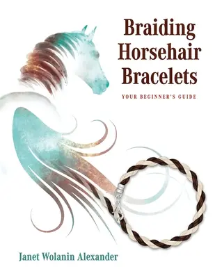 Pulseras de crin: Guía para principiantes - Braiding Horsehair Bracelets: Your Beginner's Guide