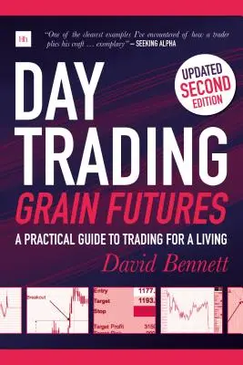 Day Trading Grain Futures: Guía práctica para ganarse la vida negociando - Day Trading Grain Futures: A Practical Guide to Trading for a Living