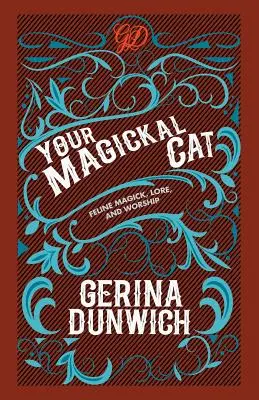 Tu gato mágico: Magia felina, tradición y culto - Your Magickal Cat: Feline Magick, Lore, and Worship