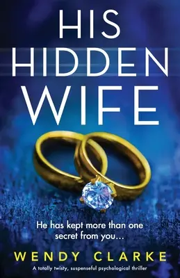 Su esposa oculta: Un thriller psicológico de suspense totalmente enrevesado. - His Hidden Wife: A totally twisty, suspenseful psychological thriller