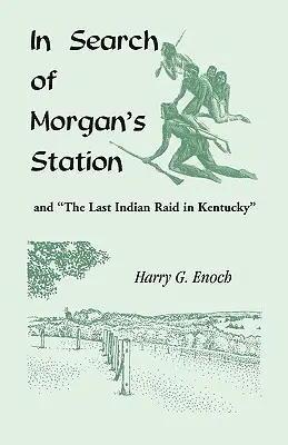 En busca de Morgan's Station y la última incursión india en Kentucky - In Search of Morgan's Station and The Last Indian Raid in Kentucky