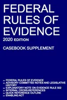 Reglas Federales de Evidencia; Edición 2020 (Suplemento Casebook): Con notas del Comité Asesor, nota explicativa de la Regla 502, referencias cruzadas internas, qu - Federal Rules of Evidence; 2020 Edition (Casebook Supplement): With Advisory Committee notes, Rule 502 explanatory note, internal cross-references, qu