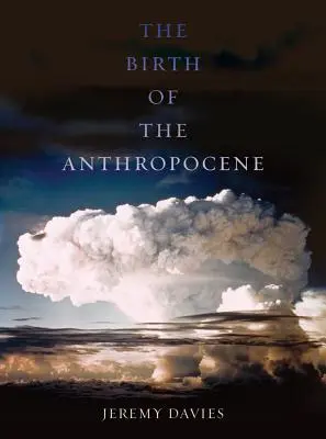 El nacimiento del Antropoceno - The Birth of the Anthropocene