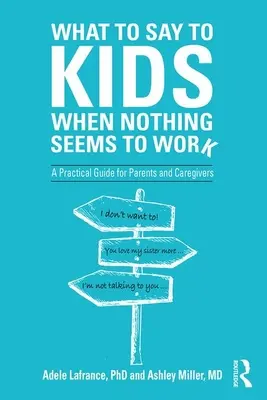 Qué decir a los niños cuando nada parece funcionar: Guía práctica para padres y cuidadores - What to Say to Kids When Nothing Seems to Work: A Practical Guide for Parents and Caregivers