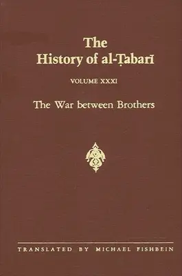 La Historia de Al-Tabari Vol. 31: La guerra entre hermanos: El Califato de Muhammad Al-Amin 809-813 d.C./193-198 h. - The History of Al-Tabari Vol. 31: The War Between Brothers: The Caliphate of Muhammad Al-Amin A.D. 809-813/A.H. 193-198