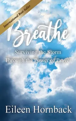 RESPIRA: Sobrevivir a la tormenta gracias al poder de la oración - BREATHE Surviving The Storm Through The Power Of Prayer