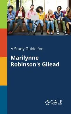 Guía de estudio de Gilead, de Marilynne Robinson - A Study Guide for Marilynne Robinson's Gilead