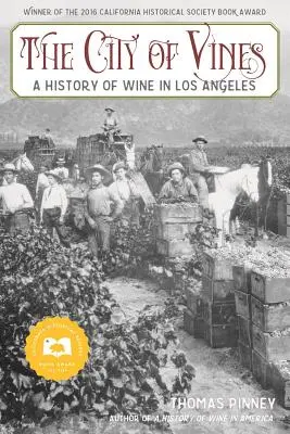 La ciudad de los viñedos: Una historia del vino en Los Ángeles - The City of Vines: A History of Wine in Los Angeles