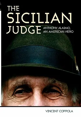 El juez siciliano: Anthony Alaimo, un héroe americano - The Sicilian Judge: Anthony Alaimo, an American Hero
