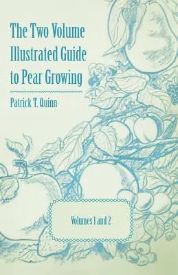 La guía ilustrada en dos volúmenes del cultivo del peral - Volúmenes 1 y 2 - The Two Volume Illustrated Guide to Pear Growing - Volumes 1 and 2