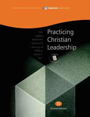 Practicando el liderazgo cristiano, Cuaderno del alumno: Capstone Module 11, Inglés - Practicing Christian Leadership, Student Workbook: Capstone Module 11, English