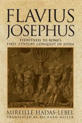 Flavio Josefo: Testigo ocular de la conquista de Judea por Roma en el siglo I - Flavius Josephus: Eyewitness to Rome's First-Century Conquest of Judea