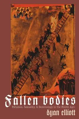 Cuerpos caídos: Contaminación, sexualidad y demonología en la Edad Media - Fallen Bodies: Pollution, Sexuality, and Demonology in the Middle Ages