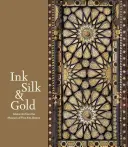 Tinta, seda y oro: arte islámico del Museo de Bellas Artes de Boston - Ink, Silk & Gold: Islamic Art from the Museum of Fine Arts, Boston