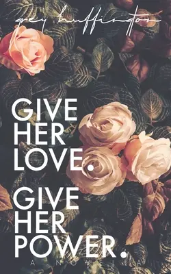 Dale Amor. Dale poder. - Give her Love. Give her Power.