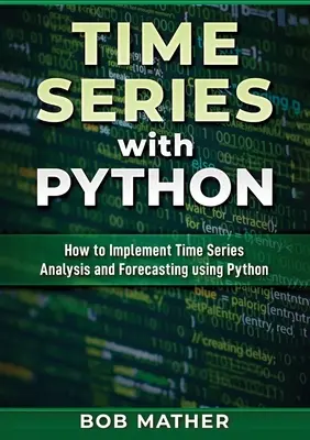 Series Temporales con Python: Cómo implementar el análisis y la previsión de series temporales con Python - Time Series with Python: How to Implement Time Series Analysis and Forecasting Using Python