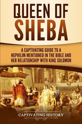 La Reina de Saba: Una Guía Cautivadora sobre una Reina Misteriosa Mencionada en la Biblia y su Relación con el Rey Salomón - Queen of Sheba: A Captivating Guide to a Mysterious Queen Mentioned in the Bible and Her Relationship with King Solomon