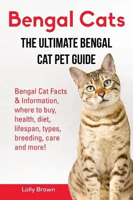 Gatos de Bengala: Datos e información sobre el gato de Bengala, dónde comprar, salud, dieta, esperanza de vida, tipos, cría, cuidados ¡y mucho más! El último Ben - Bengal Cats: Bengal Cat Facts & Information, where to buy, health, diet, lifespan, types, breeding, care and more! The Ultimate Ben