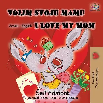 Volim svoju mamu I Love My Mom (Alfabeto latino): Libro bilingüe serbio inglés - Volim svoju mamu I Love My Mom (Latin Alphabet): Serbian English Bilingual Book