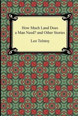 ¿Cuánta tierra necesita un hombre? y otros cuentos - How Much Land Does a Man Need? and Other Stories