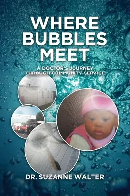 Donde se juntan las burbujas: el viaje de un médico a través del servicio a la comunidad - Where Bubbles Meet: A Doctor's Journey Through Community Service