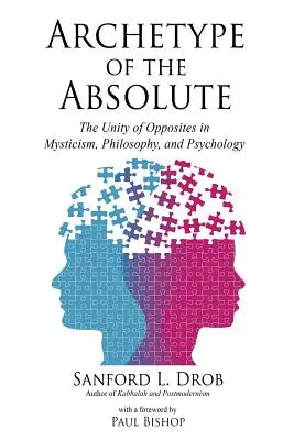 Arquetipo de lo absoluto: la unidad de los opuestos en la mística, la filosofía y la psicología - Archetype of the Absolute: The Unity of Opposites in Mysticism, Philosophy, and Psychology