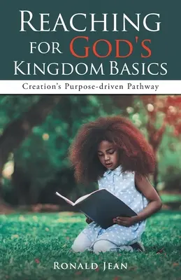 Alcanzando los fundamentos del Reino de Dios: El camino de la creación - Reaching for God's Kingdom Basics: Creation's Purpose-driven Pathway