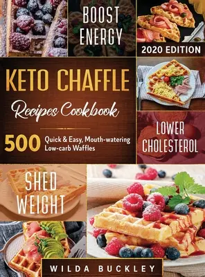 Keto Chaffle Recetas Cookbook #2020: 500: 500 rápido y fácil, delicioso, gofres bajos en carbohidratos para bajar de peso con sabor y mantener su Die cetogénica - Keto Chaffle Recipes Cookbook #2020: 500: 500 Quick & Easy, Mouth-watering, Low-Carb Waffles to Lose Weight with taste and maintain your Ketogenic Die