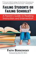 Alumnos que fracasan o colegios que fracasan: Guía para padres sobre la enseñanza y la intervención en lectura - Failing Students or Failing Schools?: A Parent's Guide to Reading Instruction and Intervention