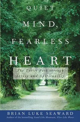 Mente tranquila, corazón intrépido: El camino taoísta a través del estrés y la espiritualidad - Quiet Mind, Fearless Heart: The Taoist Path Through Stress and Spirituality