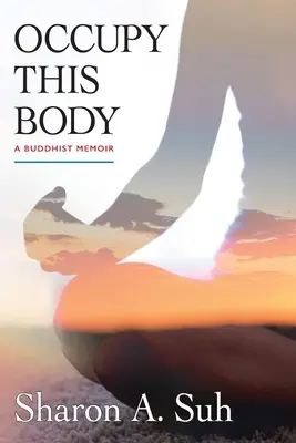 Ocupa este cuerpo: Una memoria budista - Occupy This Body: A Buddhist Memoir