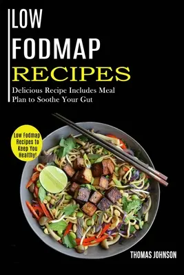 Recetas bajas en Fodmap: ¡Recetas bajas en Fodmap para mantenerte sano! (Receta deliciosa incluye plan de comidas para aliviar su intestino) - Low Fodmap Recipes: Low Fodmap Recipes to Keep You Healthy! (Delicious Recipe Includes Meal Plan to Soothe Your Gut)