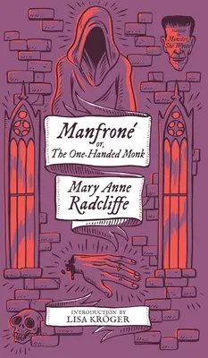 Manfrone, o el monje manco (Monster, She Wrote) - Manfrone; or, The One-Handed Monk (Monster, She Wrote)
