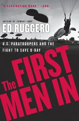 Los primeros hombres: Los paracaidistas estadounidenses y la lucha por salvar el Día D - The First Men in: US Paratroopers and the Fight to Save D-Day